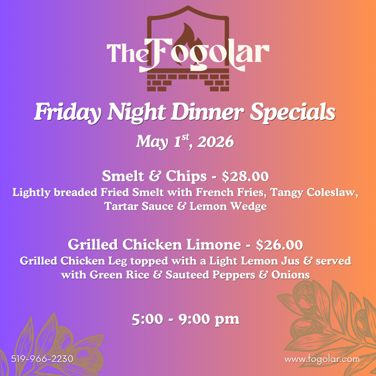 Fogolar Furlan Friday, May 1, 2026 Dinner Specials