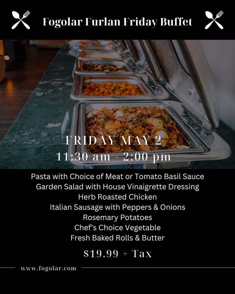 Fogolar Furlan Friday, May 2 Lunch Buffet Menu